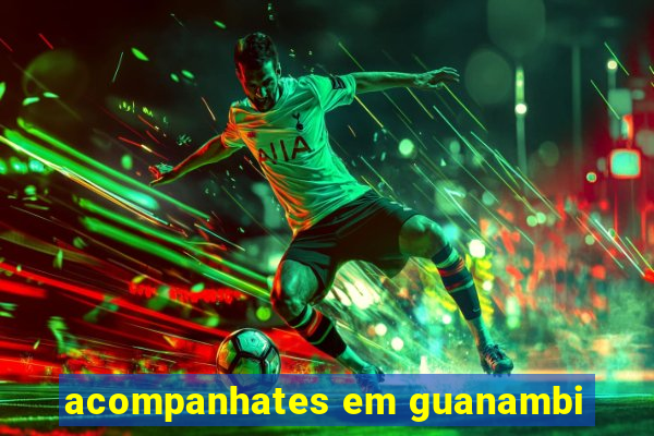 acompanhates em guanambi